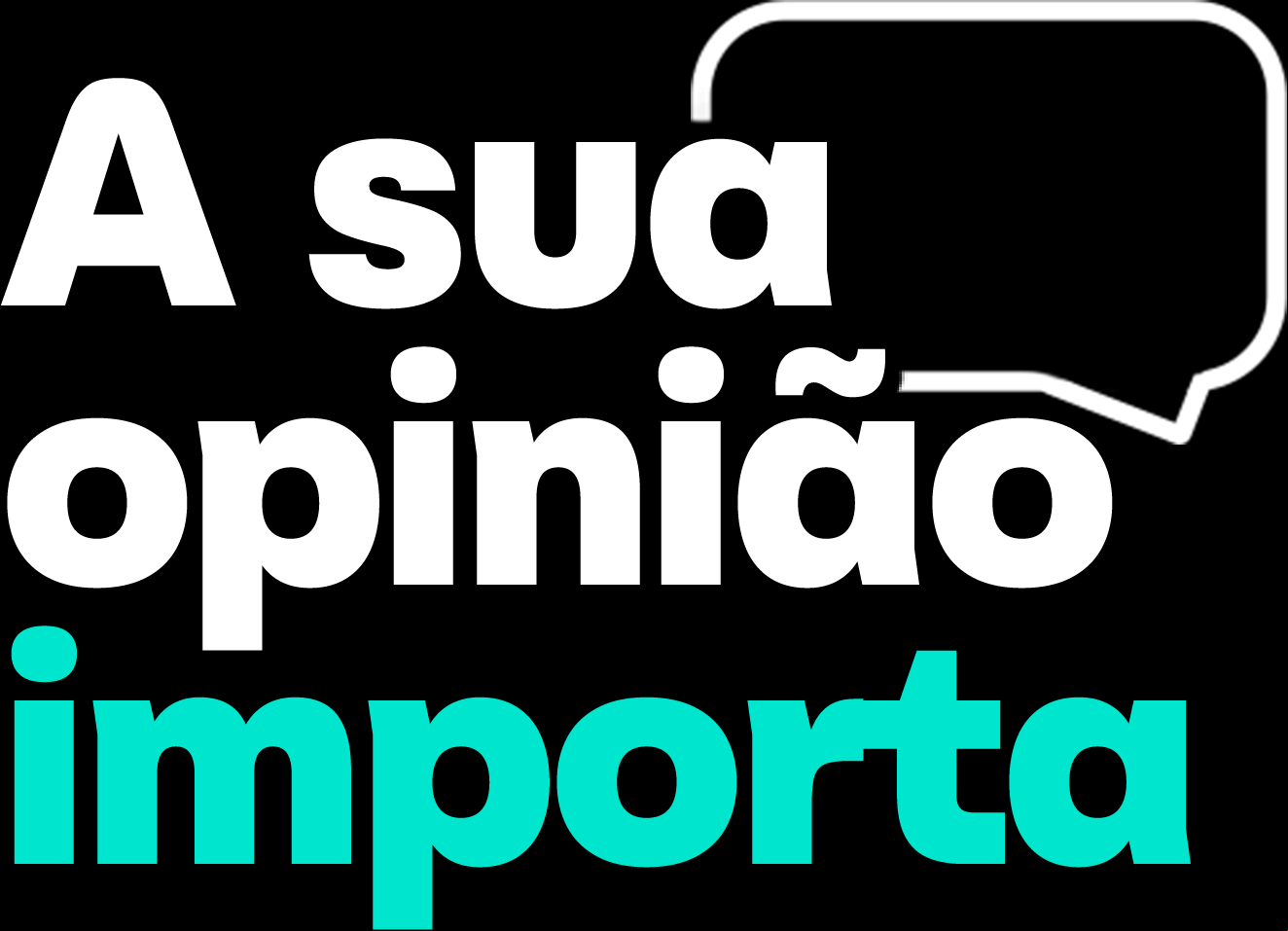 A sua opinião importa A sua opinião importa